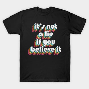 It's Not A Lie If You Believe It  - Costanza Fan T-Shirt